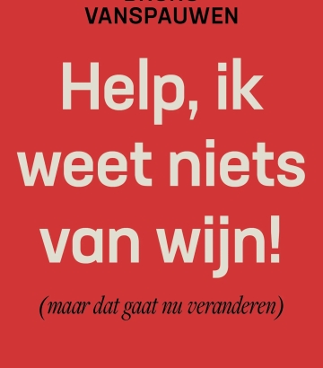 Help, ik weet niets van wijn! - Bruno Vanspauwen
